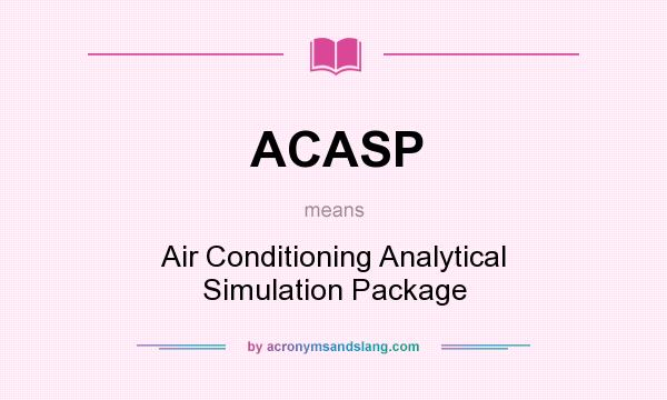 What does ACASP mean? It stands for Air Conditioning Analytical Simulation Package