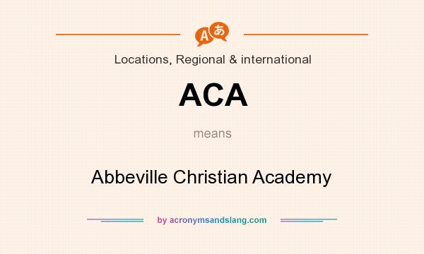 What does ACA mean? It stands for Abbeville Christian Academy