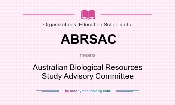 What does ABRSAC mean? It stands for Australian Biological Resources Study Advisory Committee