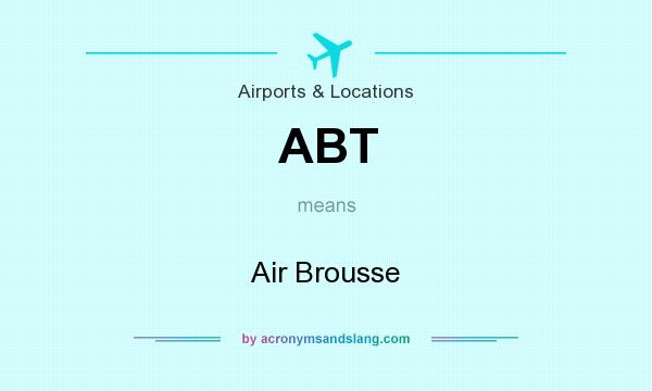 What does ABT mean? It stands for Air Brousse