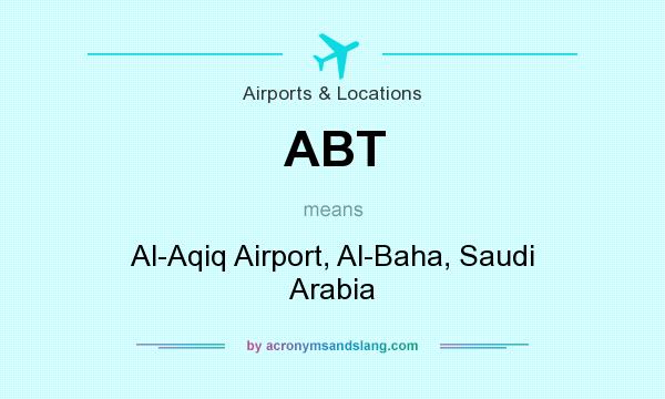 What does ABT mean? It stands for Al-Aqiq Airport, Al-Baha, Saudi Arabia