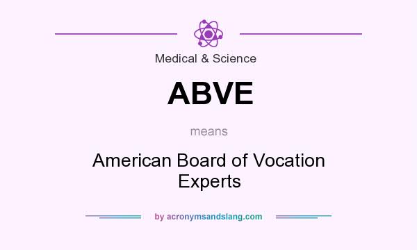 What does ABVE mean? It stands for American Board of Vocation Experts