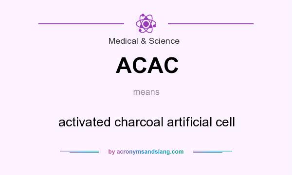 What does ACAC mean? It stands for activated charcoal artificial cell