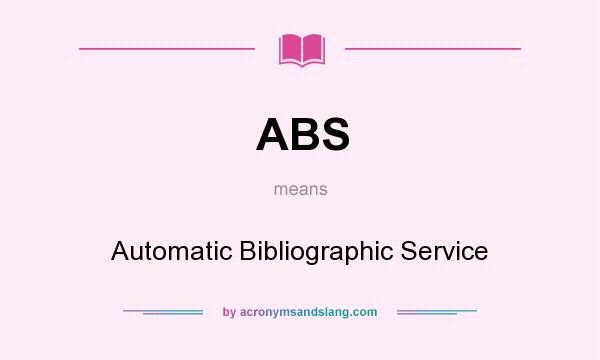 What does ABS mean? It stands for Automatic Bibliographic Service