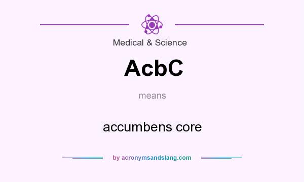 What does AcbC mean? It stands for accumbens core