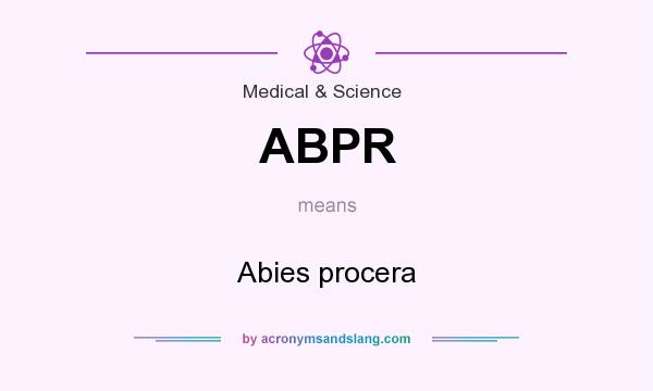 What does ABPR mean? It stands for Abies procera