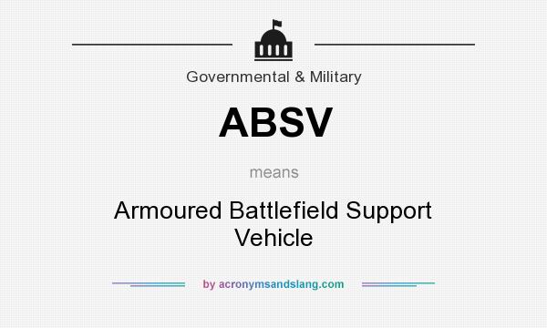 What does ABSV mean? It stands for Armoured Battlefield Support Vehicle