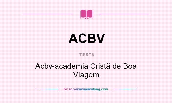 What does ACBV mean? It stands for Acbv-academia Cristã de Boa Viagem