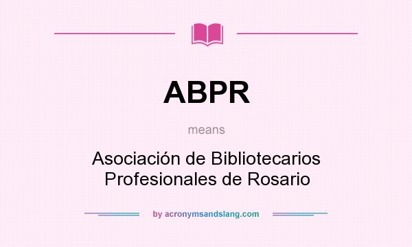 What does ABPR mean? It stands for Asociación de Bibliotecarios Profesionales de Rosario