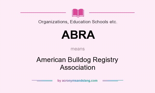 What does ABRA mean? It stands for American Bulldog Registry Association