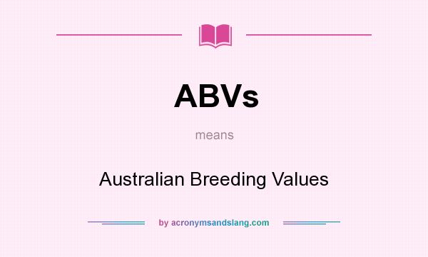 What does ABVs mean? It stands for Australian Breeding Values