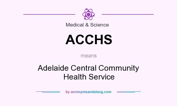 What does ACCHS mean? It stands for Adelaide Central Community Health Service