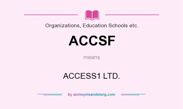 What does ACCSF mean? It stands for ACCESS1 LTD.