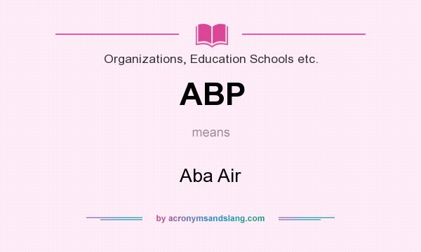 What does ABP mean? It stands for Aba Air