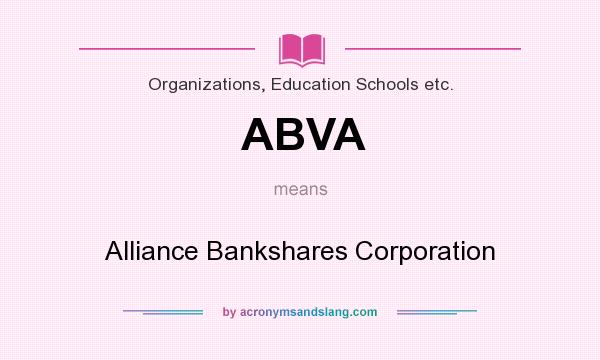 What does ABVA mean? It stands for Alliance Bankshares Corporation