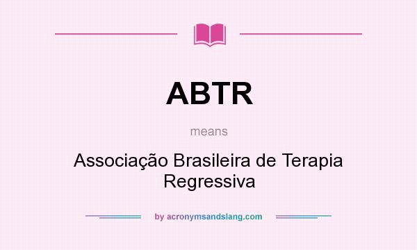 What does ABTR mean? It stands for Associação Brasileira de Terapia Regressiva