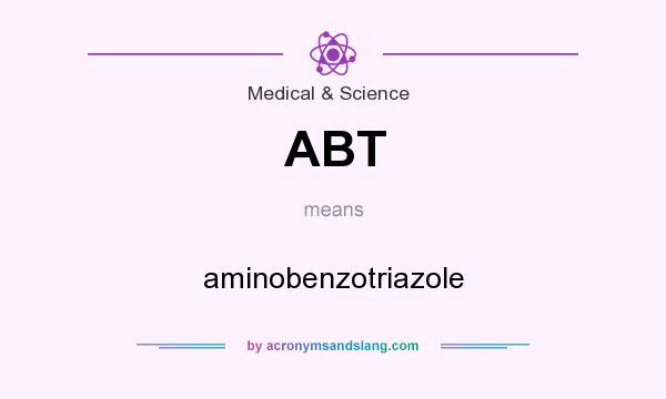 What does ABT mean? It stands for aminobenzotriazole