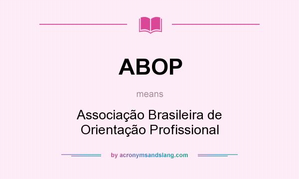 What does ABOP mean? It stands for Associação Brasileira de Orientação Profissional
