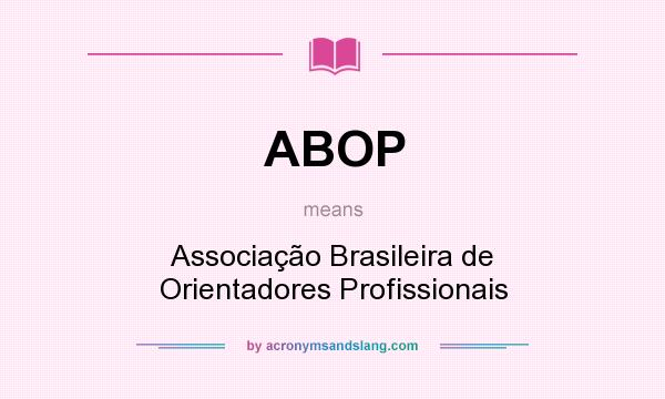 What does ABOP mean? It stands for Associação Brasileira de Orientadores Profissionais