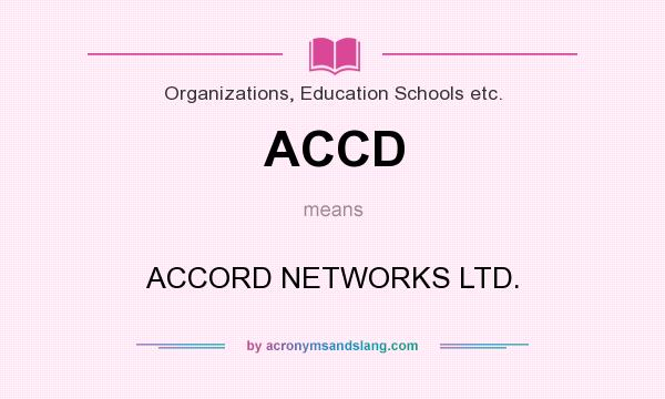 What does ACCD mean? It stands for ACCORD NETWORKS LTD.