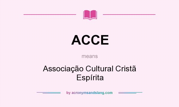What does ACCE mean? It stands for Associação Cultural Cristã Espírita