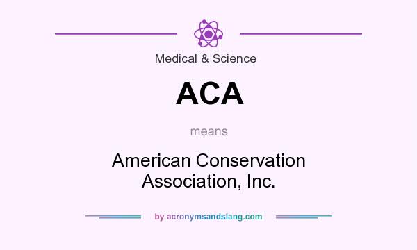 What does ACA mean? It stands for American Conservation Association, Inc.