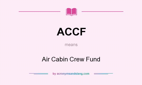 What does ACCF mean? It stands for Air Cabin Crew Fund