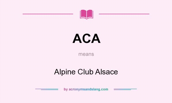 What does ACA mean? It stands for Alpine Club Alsace
