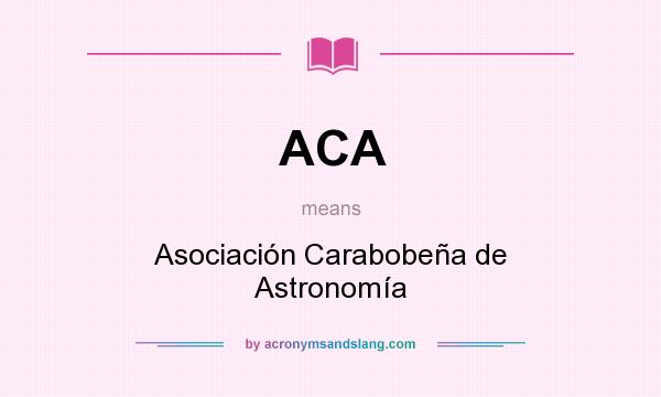 What does ACA mean? It stands for Asociación Carabobeña de Astronomía