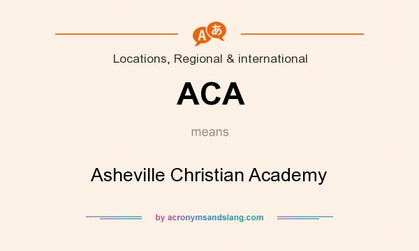 What does ACA mean? It stands for Asheville Christian Academy