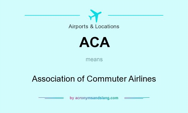 What does ACA mean? It stands for Association of Commuter Airlines