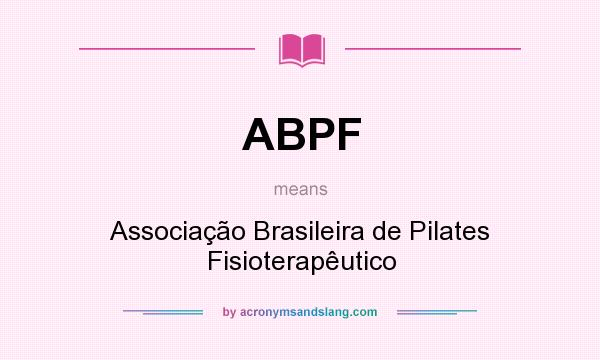 What does ABPF mean? It stands for Associação Brasileira de Pilates Fisioterapêutico