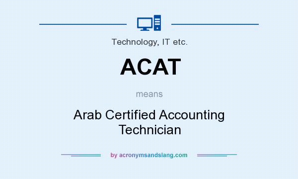What does ACAT mean? It stands for Arab Certified Accounting Technician