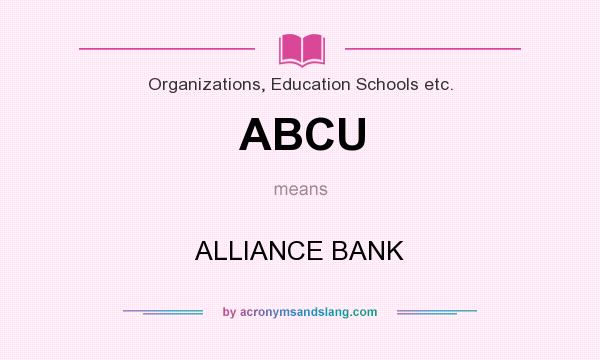 What does ABCU mean? It stands for ALLIANCE BANK