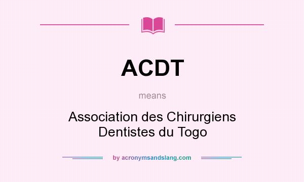 What does ACDT mean? It stands for Association des Chirurgiens Dentistes du Togo