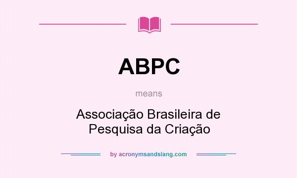 What does ABPC mean? It stands for Associação Brasileira de Pesquisa da Criação