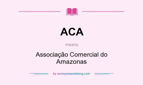 What does ACA mean? It stands for Associação Comercial do Amazonas