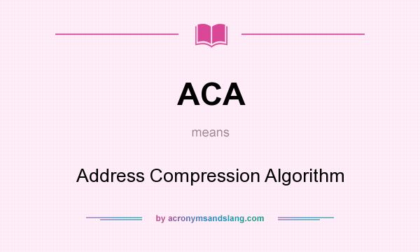 What does ACA mean? It stands for Address Compression Algorithm