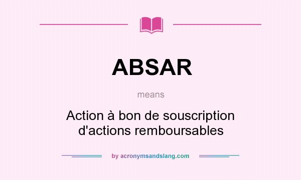 What does ABSAR mean? It stands for Action à bon de souscription d`actions remboursables