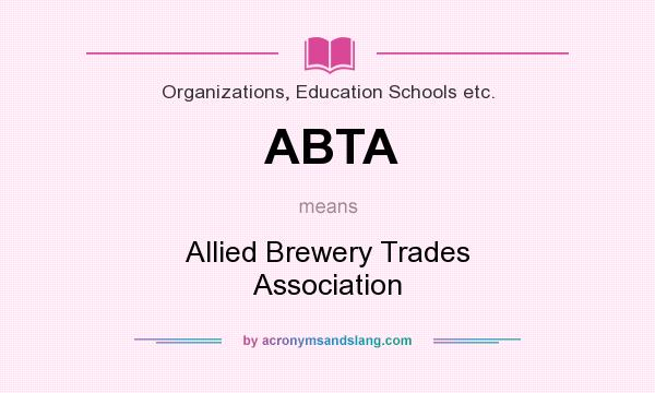 What does ABTA mean? It stands for Allied Brewery Trades Association