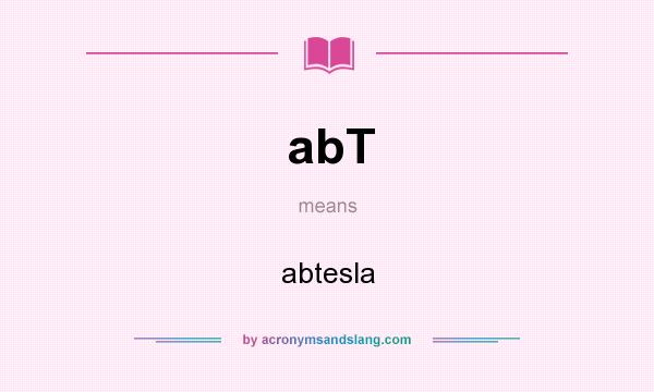 What does abT mean? It stands for abtesla
