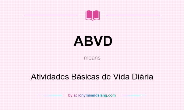 What does ABVD mean? It stands for Atividades Básicas de Vida Diária