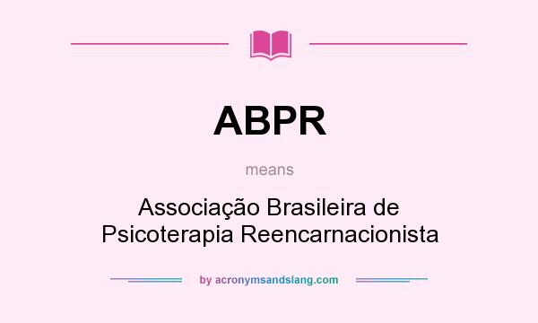 What does ABPR mean? It stands for Associação Brasileira de Psicoterapia Reencarnacionista