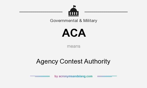 What does ACA mean? It stands for Agency Contest Authority