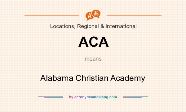 What does ACA mean? It stands for Alabama Christian Academy