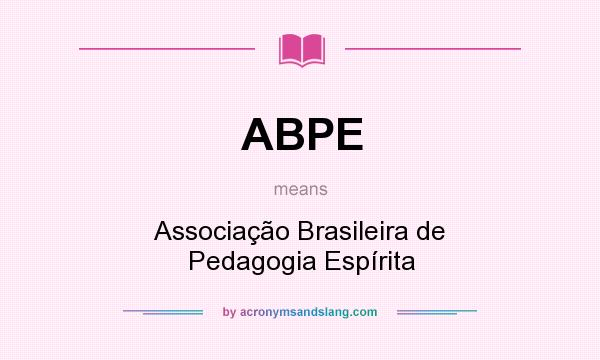 What does ABPE mean? It stands for Associação Brasileira de Pedagogia Espírita