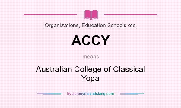 What does ACCY mean? It stands for Australian College of Classical Yoga