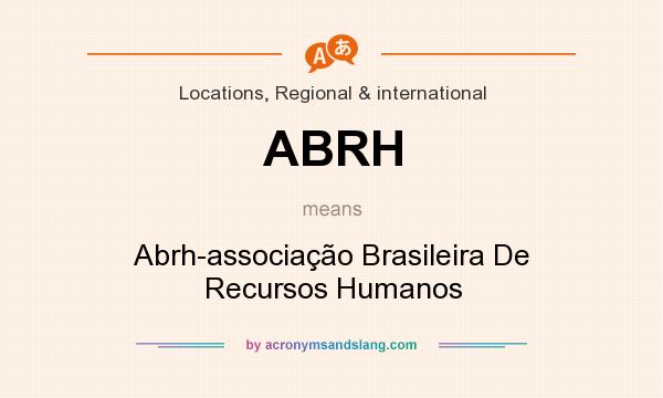 What does ABRH mean? It stands for Abrh-associação Brasileira De Recursos Humanos
