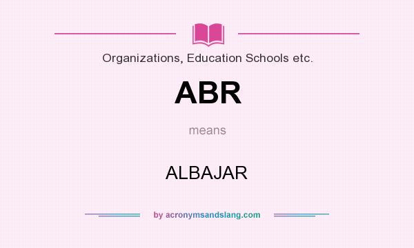 What does ABR mean? It stands for ALBAJAR