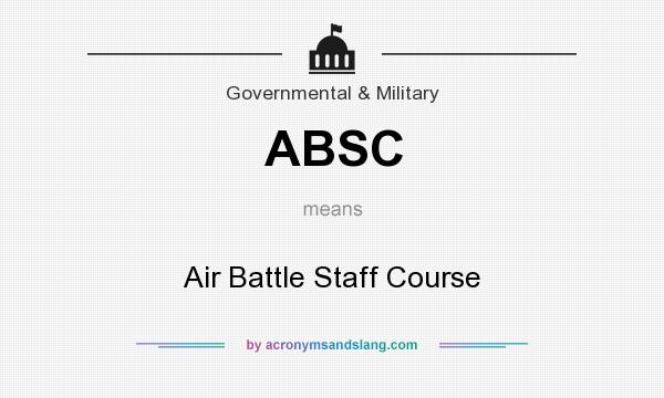 What does ABSC mean? It stands for Air Battle Staff Course